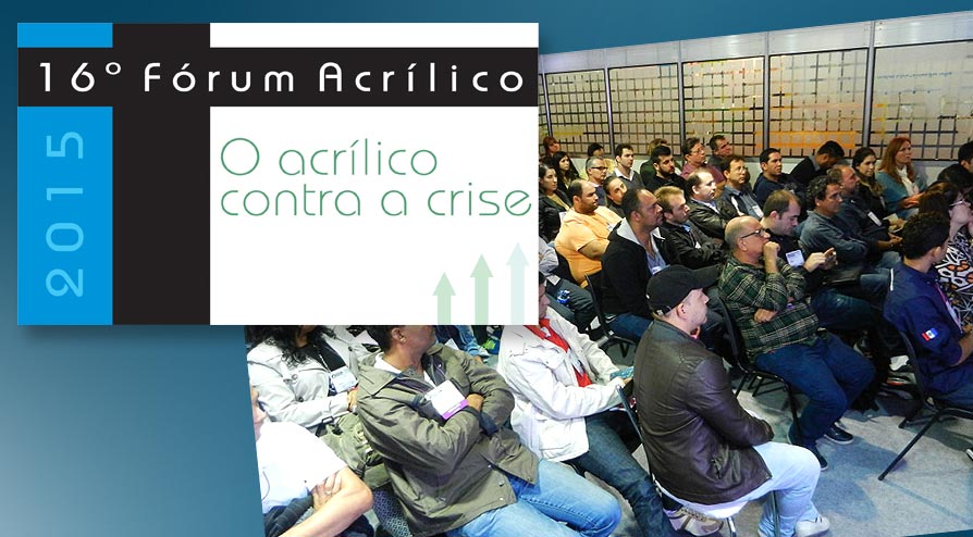 16º Fórum Acrílico – O acrílico contra a crise